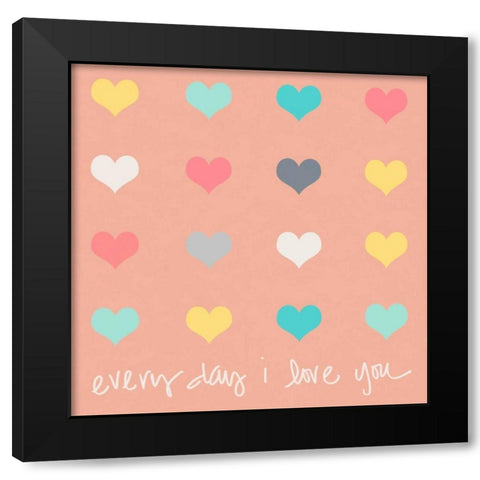 Everyday I Love You on Pink Black Modern Wood Framed Art Print by Lake, Shelley