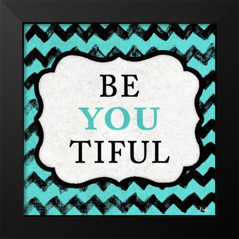 Be You Tiful Black Modern Wood Framed Art Print by Pinto, Patricia
