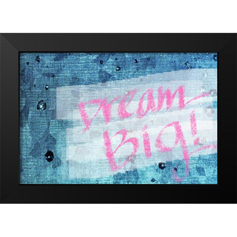 Dream Big Black Modern Wood Framed Art Print by Bryant, Susan