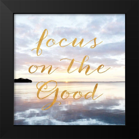 Focus on the Good Black Modern Wood Framed Art Print by Nawrocke, Bruce