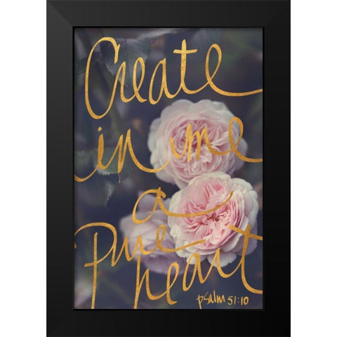 Create In Me A Pure Heart Black Modern Wood Framed Art Print by Gardner, Sarah