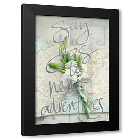Say Yes To New Adventures (silver) Black Modern Wood Framed Art Print by Gardner, Sarah