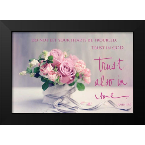 Do Not Let Your Hearts Be Troubled Black Modern Wood Framed Art Print by Gardner, Sarah