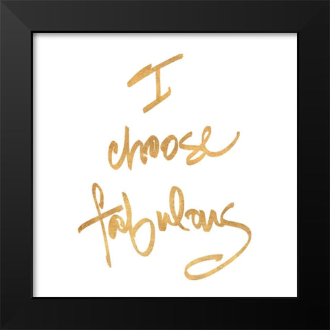 Choose Fabulous Black Modern Wood Framed Art Print by SD Graphics Studio
