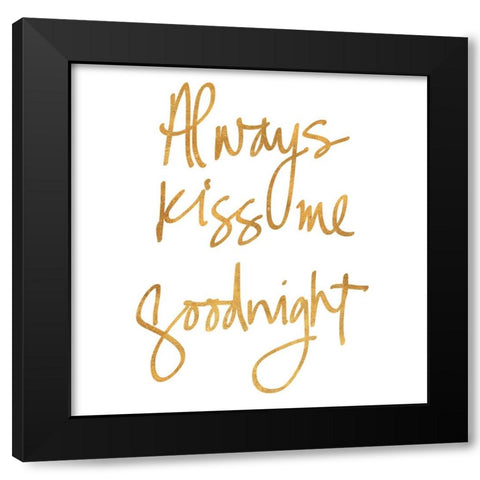 Always Kiss Me Goodnight Black Modern Wood Framed Art Print by SD Graphics Studio