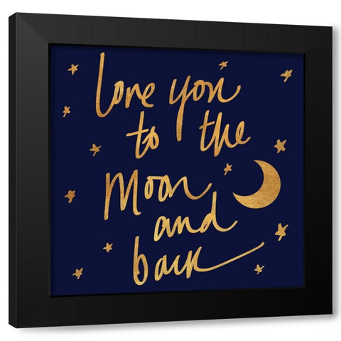 Love You to the Moon and Back on Blue Black Modern Wood Framed Art Print by SD Graphics Studio