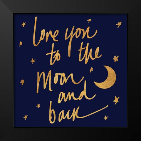 Love You to the Moon and Back on Blue Black Modern Wood Framed Art Print by SD Graphics Studio