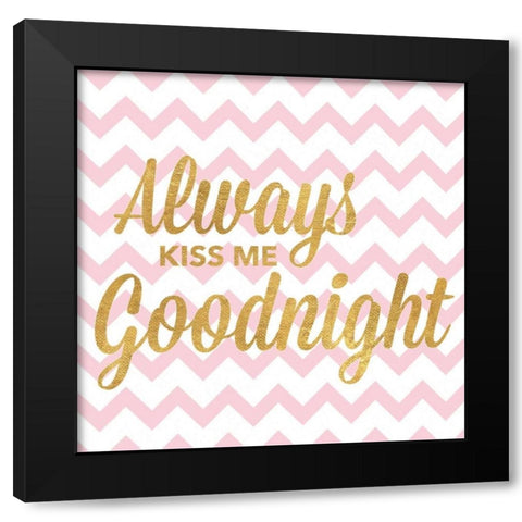 Always Kiss Me Goodnight Black Modern Wood Framed Art Print by Studio, Sd Graphics