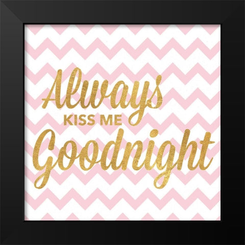 Always Kiss Me Goodnight Black Modern Wood Framed Art Print by Studio, Sd Graphics