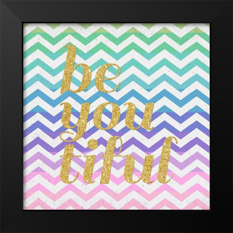 Be You Tiful Black Modern Wood Framed Art Print by SD Graphics Studio