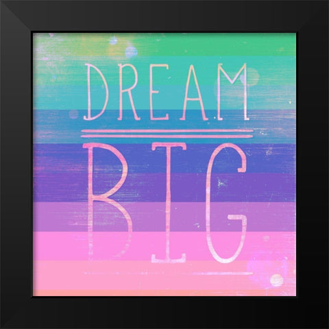 Dream Big Black Modern Wood Framed Art Print by SD Graphics Studio