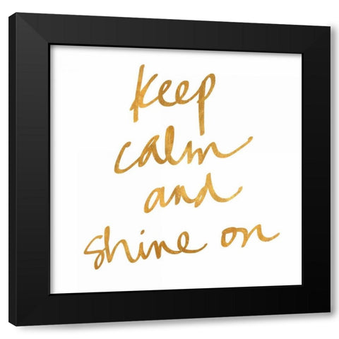 Keep Calm and Shine On Black Modern Wood Framed Art Print with Double Matting by Studio, Sd Graphics