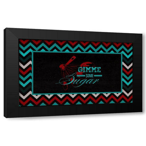 Gimme Some Sugar Black Modern Wood Framed Art Print by Studio, Sd Graphics