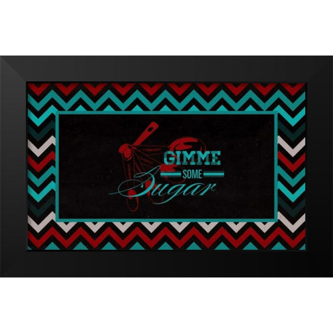 Gimme Some Sugar Black Modern Wood Framed Art Print by Studio, Sd Graphics