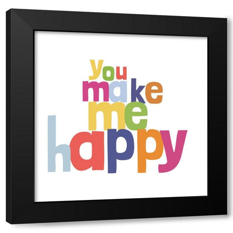 You Make Me Happy Black Modern Wood Framed Art Print by SD Graphics Studio