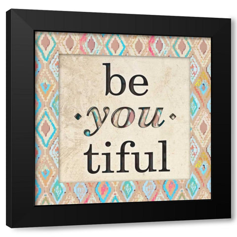 Be You Tiful Black Modern Wood Framed Art Print with Double Matting by Biscardi, Nicholas