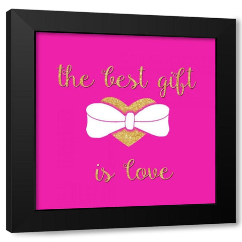 The Best Gift is Love Black Modern Wood Framed Art Print by Studio, Sd Graphics