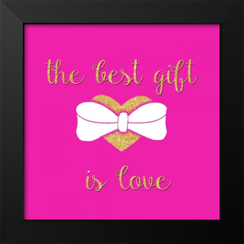 The Best Gift is Love Black Modern Wood Framed Art Print by Studio, Sd Graphics