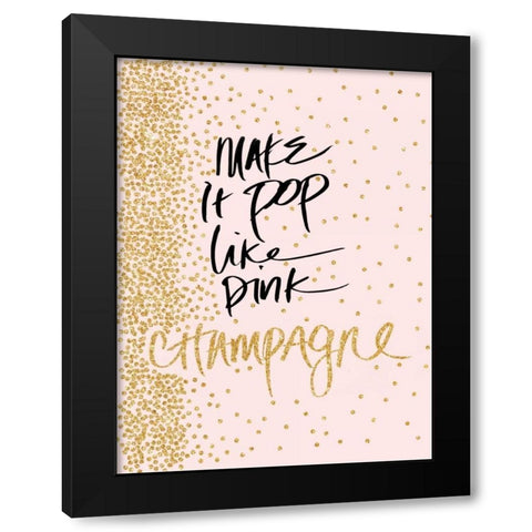 Make it Pop like Pink Champagne Black Modern Wood Framed Art Print with Double Matting by Studio, Sd Graphics