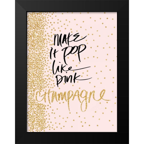 Make it Pop like Pink Champagne Black Modern Wood Framed Art Print by Studio, Sd Graphics