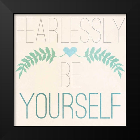 Fab Self II (Fearlessly Be Yourself) Black Modern Wood Framed Art Print by SD Graphics Studio