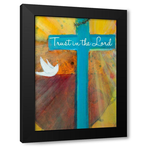 Trust in the Lord Black Modern Wood Framed Art Print by Maria, Robin