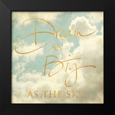 Dream as Big as the Sky Black Modern Wood Framed Art Print by Gardner, Sarah