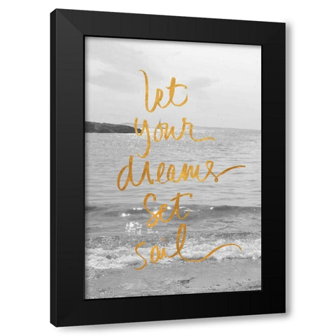 Let Your Dreams Set Sail Black Modern Wood Framed Art Print by Gardner, Sarah