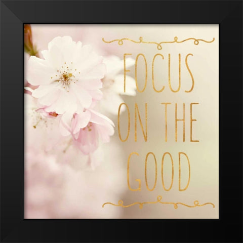 Focus on the Good Black Modern Wood Framed Art Print by Gardner, Sarah