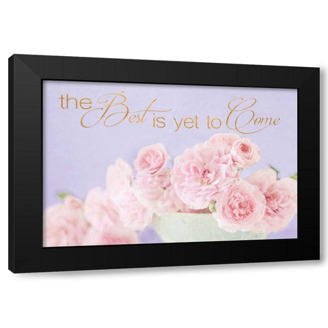 The Best is Yet to Come Black Modern Wood Framed Art Print by Gardner, Sarah