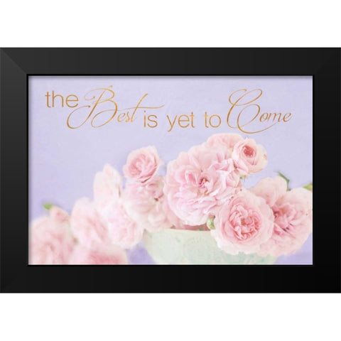 The Best is Yet to Come Black Modern Wood Framed Art Print by Gardner, Sarah