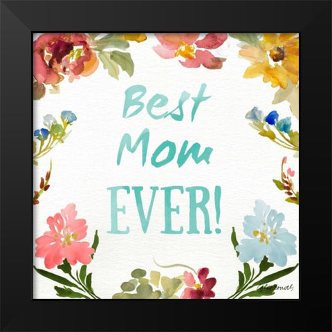 Best Mom EVER Black Modern Wood Framed Art Print by Loreth, Lanie