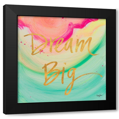 Dream Big Watercolor Black Modern Wood Framed Art Print by James, Nola