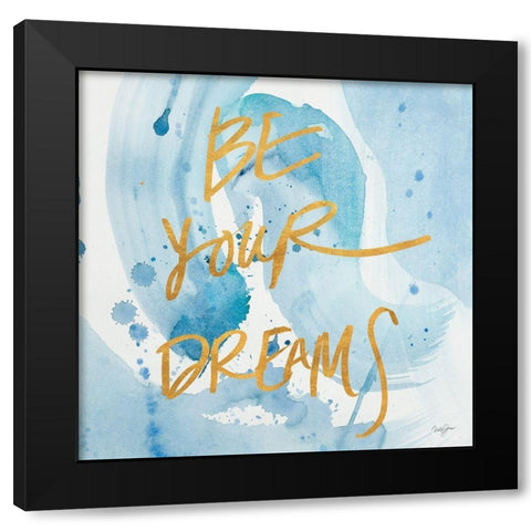 Be Yourself Dreams Black Modern Wood Framed Art Print by James, Nola