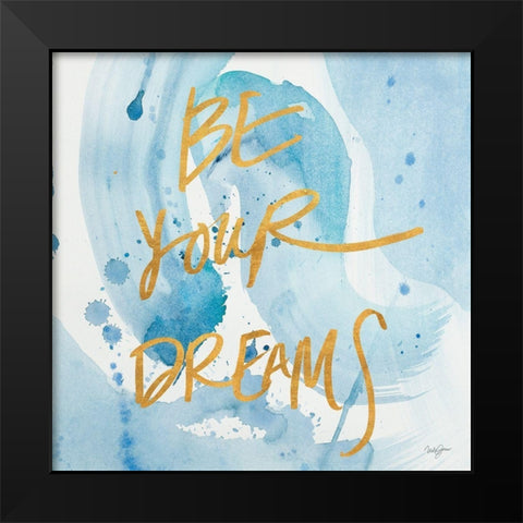 Be Yourself Dreams Black Modern Wood Framed Art Print by James, Nola
