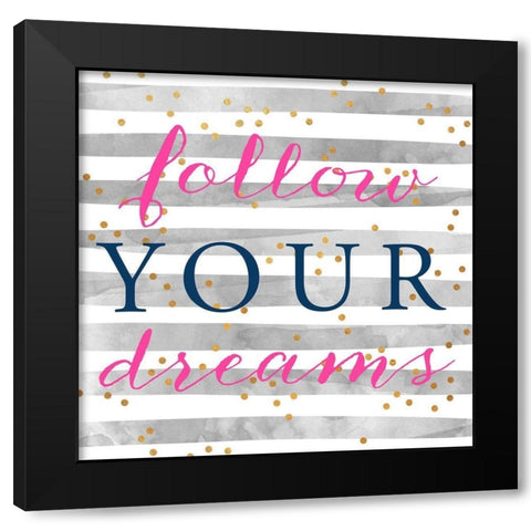 Follow Your Dreams Black Modern Wood Framed Art Print by SD Graphics Studio