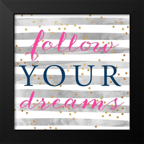 Follow Your Dreams Black Modern Wood Framed Art Print by SD Graphics Studio