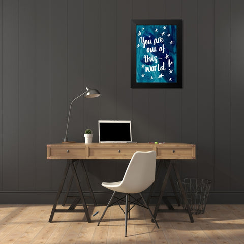 You Are Out Of This World Black Modern Wood Framed Art Print by Studio, Sd Graphics