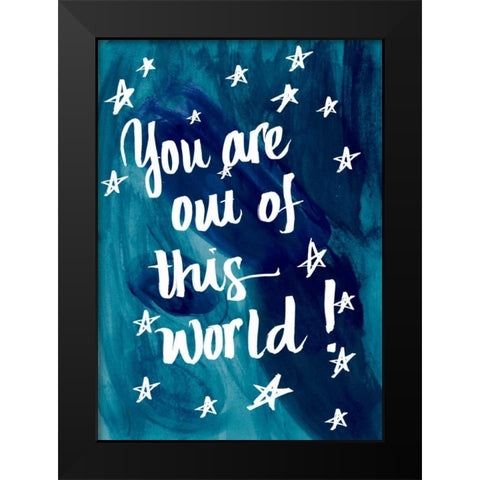 You Are Out Of This World Black Modern Wood Framed Art Print by Studio, Sd Graphics