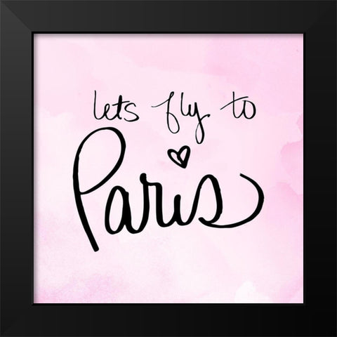 Lets Fly to Paris Black Modern Wood Framed Art Print by SD Graphics Studio