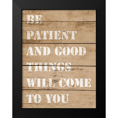 Good Things Will Come Black Modern Wood Framed Art Print by SD Graphics Studio