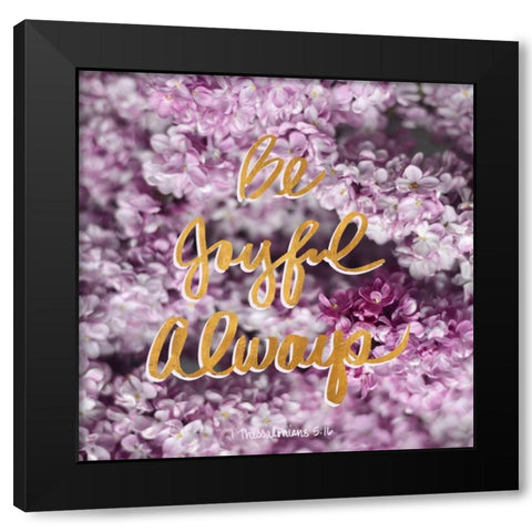 Be Joyful Always Black Modern Wood Framed Art Print with Double Matting by Gardner, Sarah