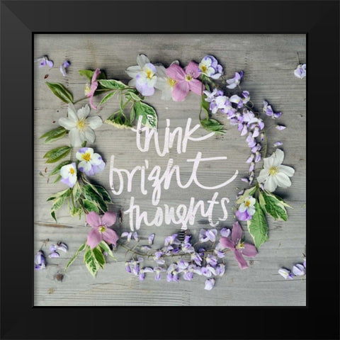 Think Bright Thoughts Black Modern Wood Framed Art Print by Gardner, Sarah