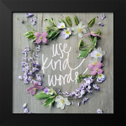 Use Kind Words Black Modern Wood Framed Art Print by Gardner, Sarah