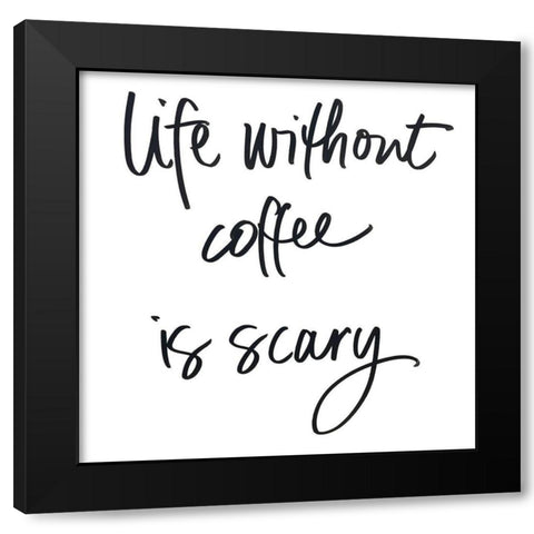 Life Without Coffee Black Modern Wood Framed Art Print with Double Matting by SD Graphics Studio