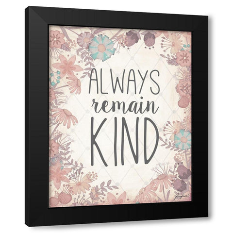 Always Remain Kind Black Modern Wood Framed Art Print with Double Matting by Josefina