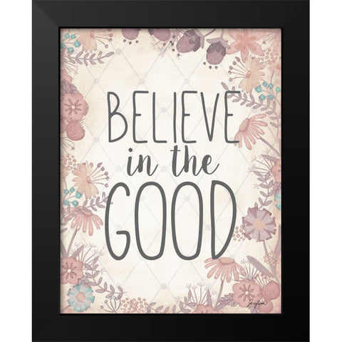 Believe In The Good Black Modern Wood Framed Art Print by Josefina
