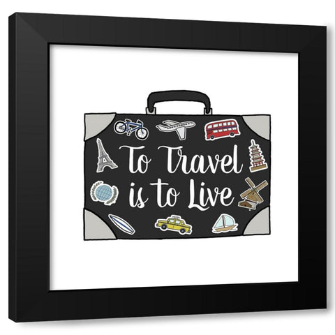 To Travel Is To Live Black Modern Wood Framed Art Print with Double Matting by Edwins, Hugo