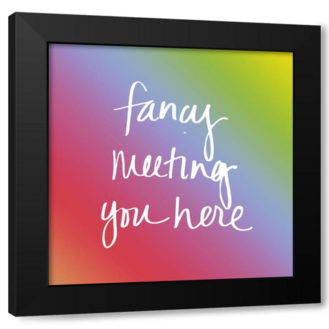 Fancy Meeting You Here Black Modern Wood Framed Art Print by SD Graphics Studio