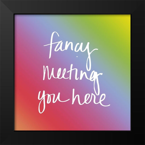 Fancy Meeting You Here Black Modern Wood Framed Art Print by SD Graphics Studio